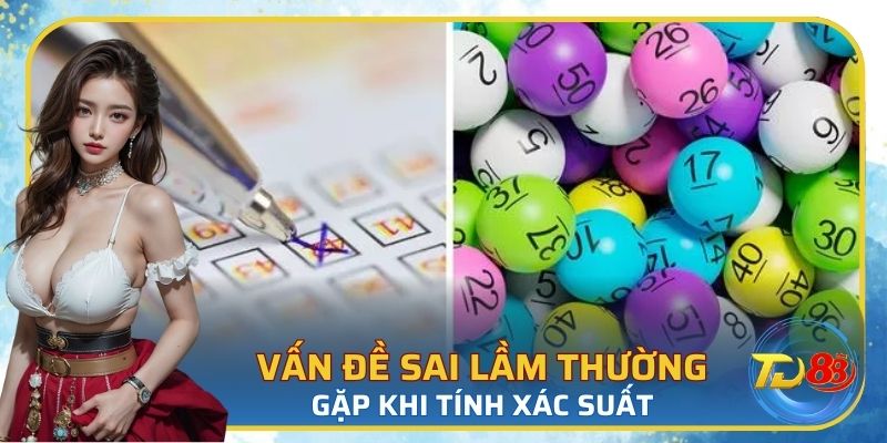 Những sai lầm khi thực hiện cách tính xác suất trúng lô đề